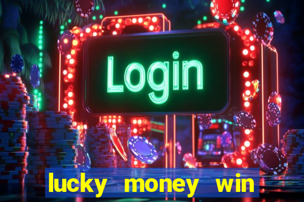 lucky money win real money