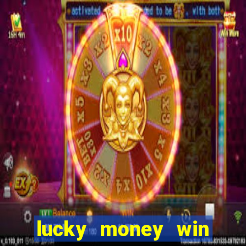 lucky money win real money