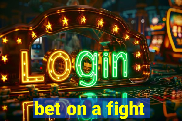 bet on a fight