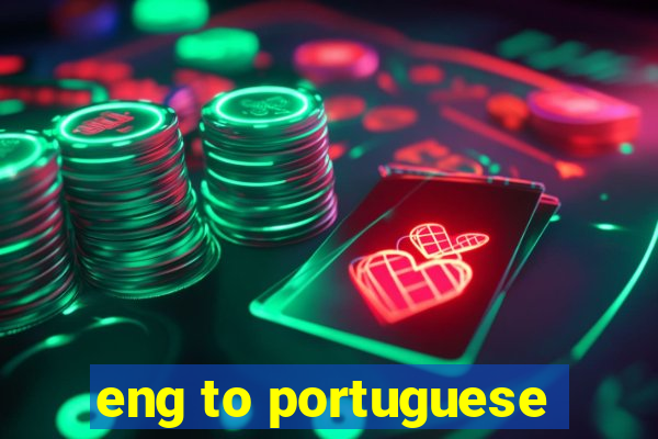 eng to portuguese