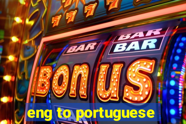 eng to portuguese