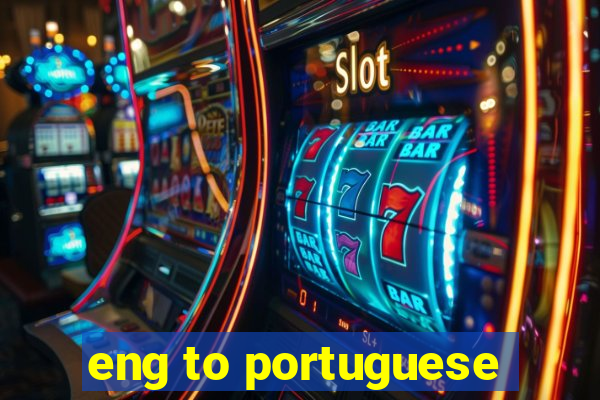 eng to portuguese