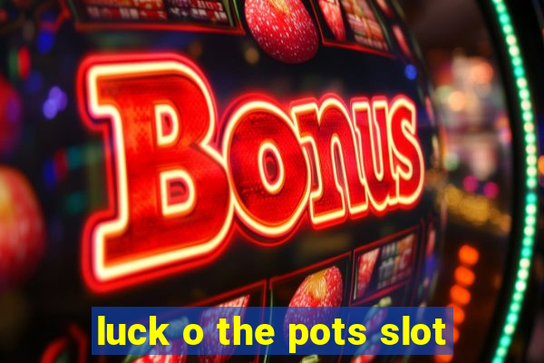 luck o the pots slot