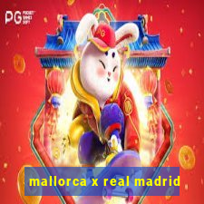 mallorca x real madrid