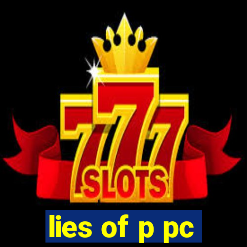 lies of p pc