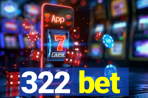 322 bet