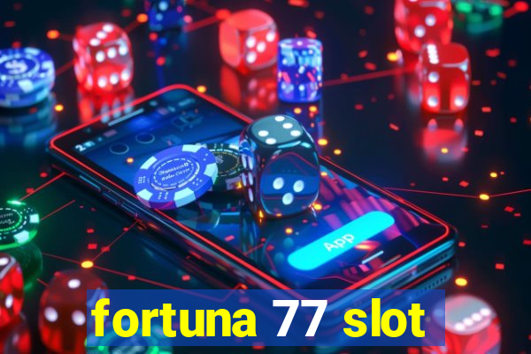 fortuna 77 slot