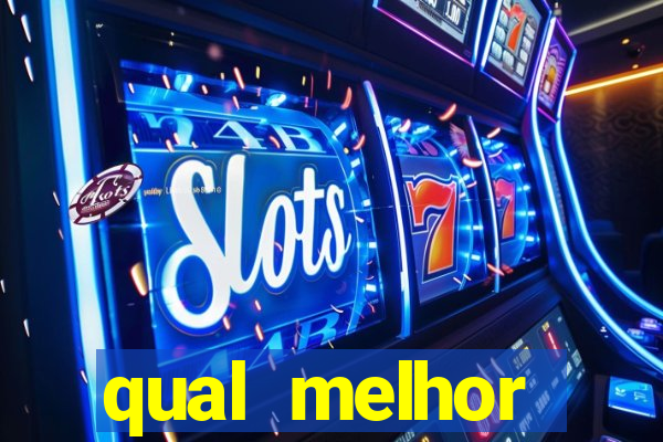 qual melhor plataforma de slots