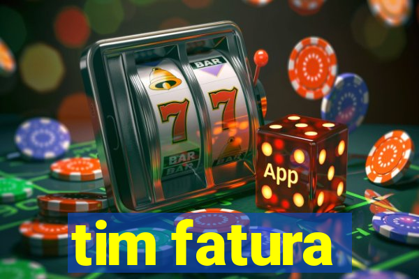 tim fatura