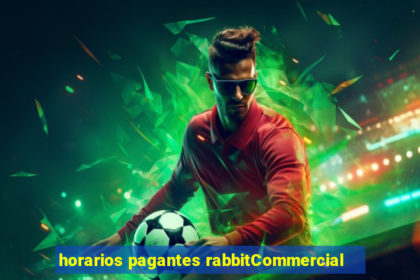 horarios pagantes rabbitCommercial