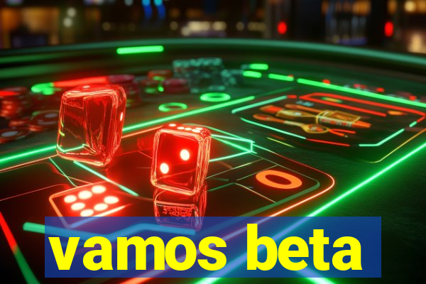 vamos beta