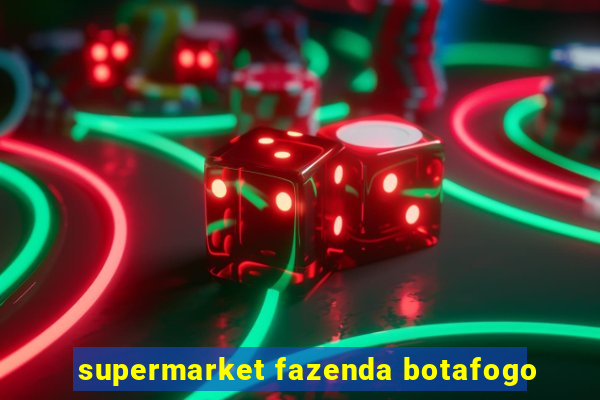 supermarket fazenda botafogo