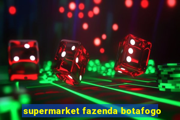 supermarket fazenda botafogo