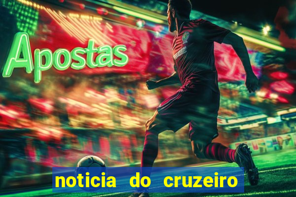 noticia do cruzeiro esporte clube