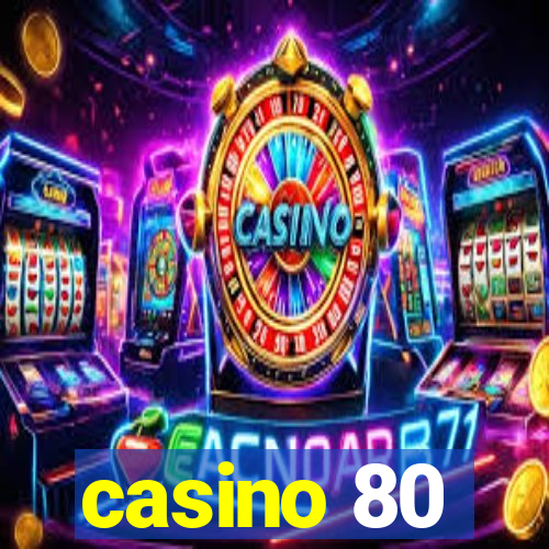 casino 80