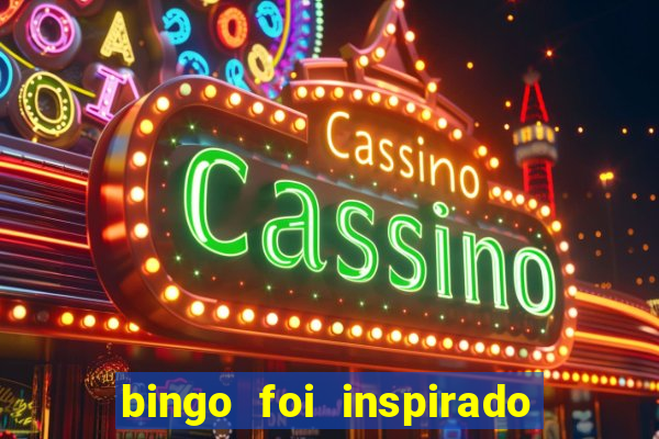 bingo foi inspirado em quem