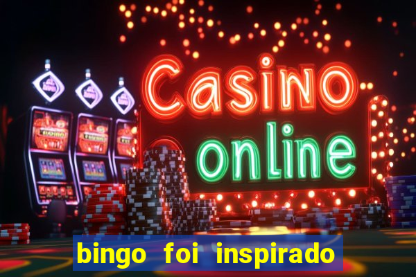 bingo foi inspirado em quem