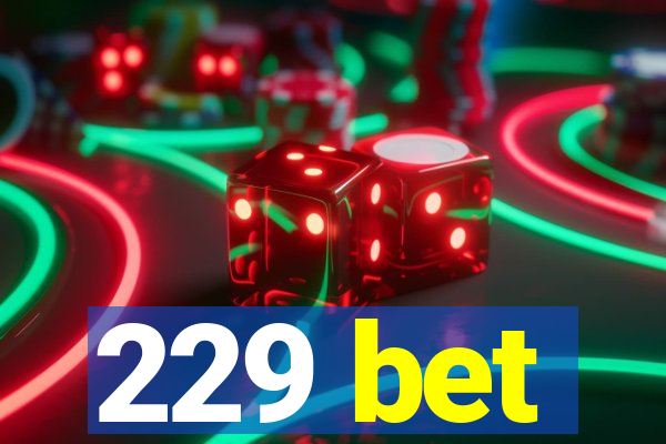 229 bet