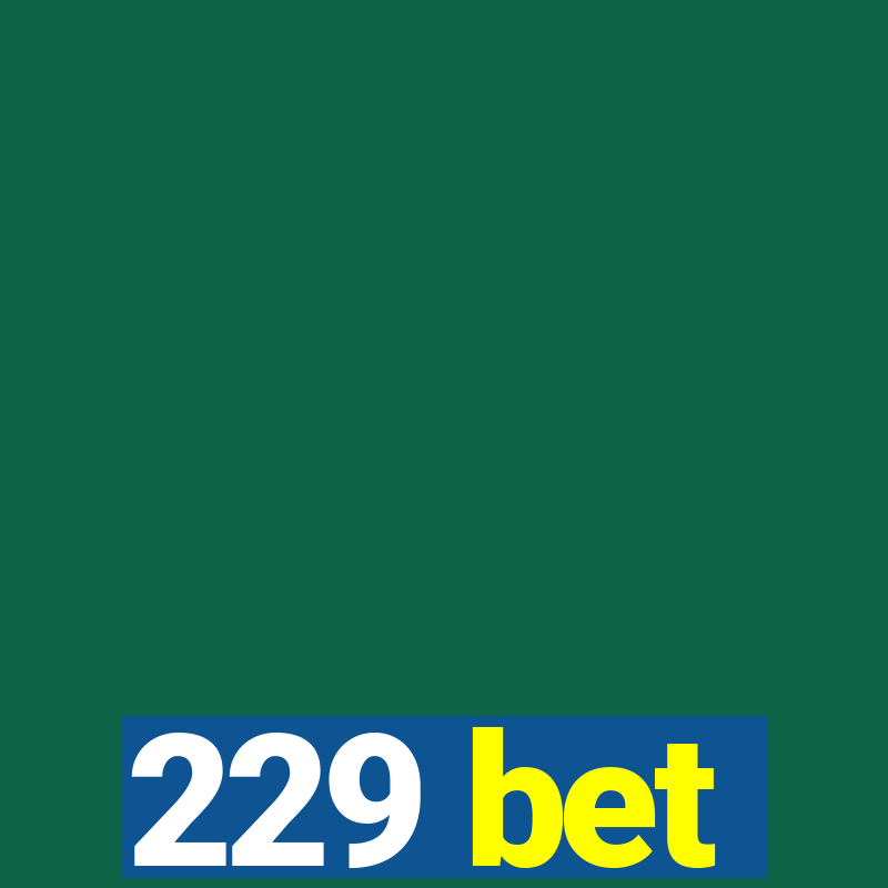 229 bet