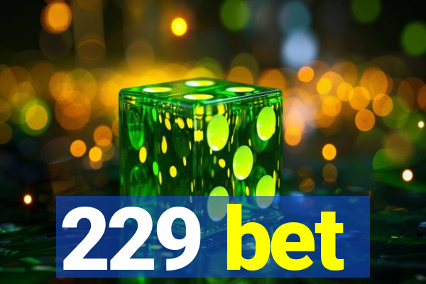 229 bet