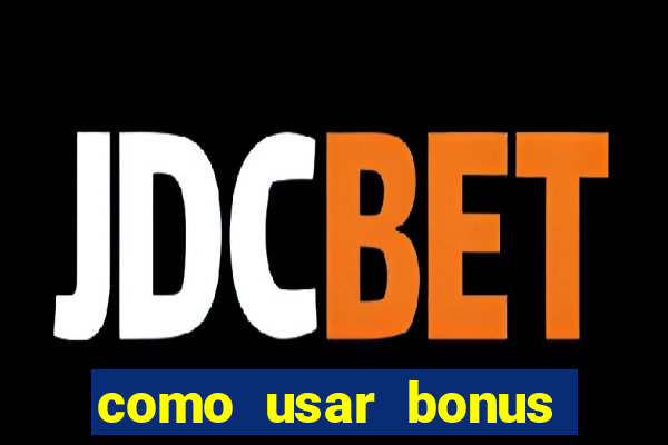 como usar bonus cassino estrela bet