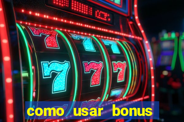 como usar bonus cassino estrela bet