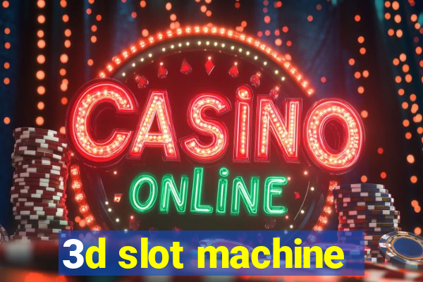 3d slot machine