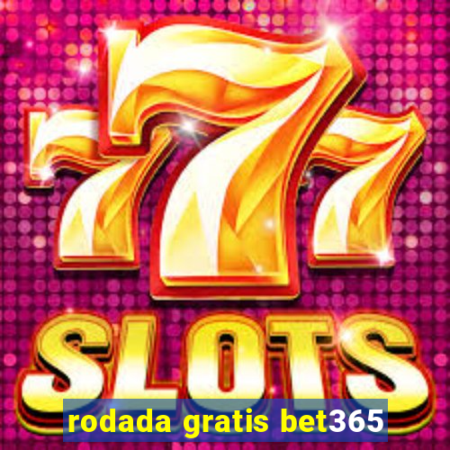 rodada gratis bet365