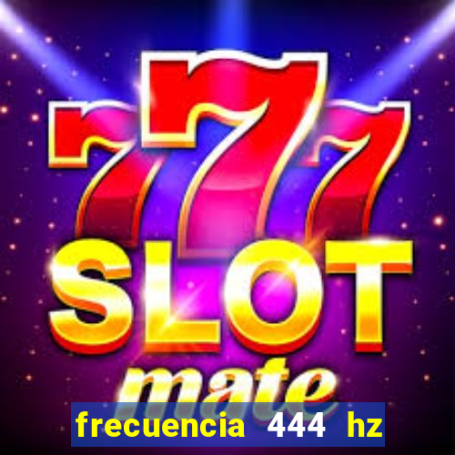 frecuencia 444 hz para que sirve