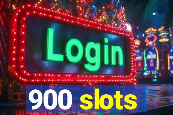 900 slots