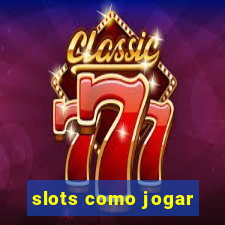 slots como jogar