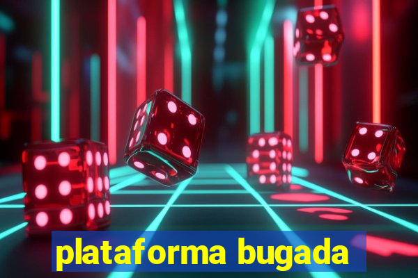 plataforma bugada