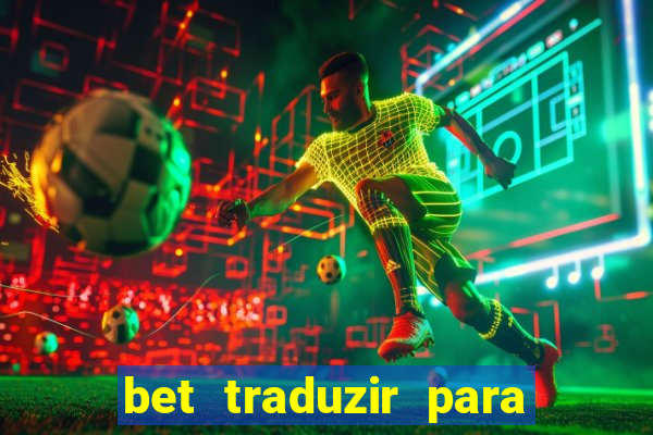 bet traduzir para o português