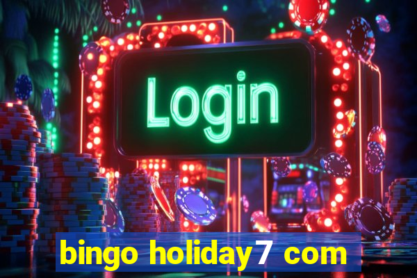 bingo holiday7 com