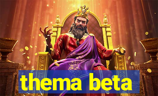 thema beta