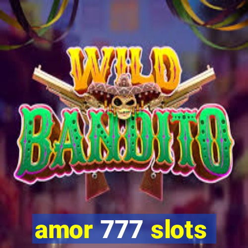 amor 777 slots