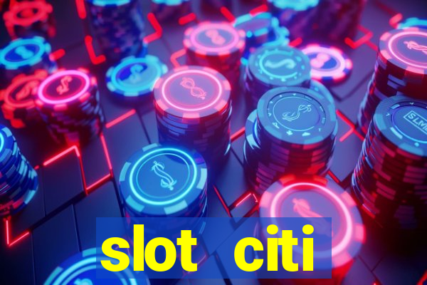 slot citi бонусы за регистрацию киев