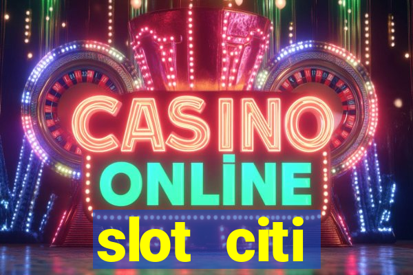 slot citi бонусы за регистрацию киев