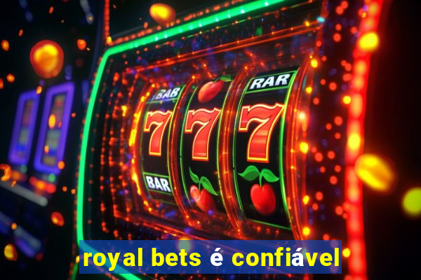 royal bets é confiável