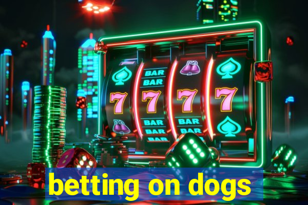 betting on dogs