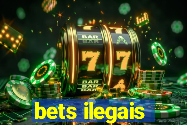 bets ilegais