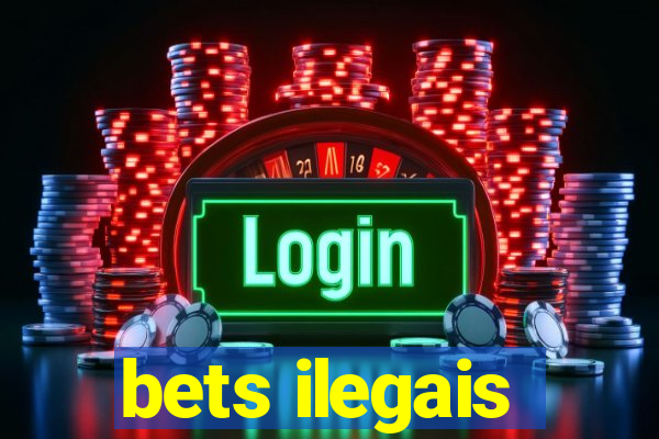 bets ilegais