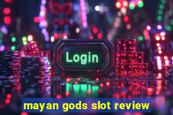 mayan gods slot review