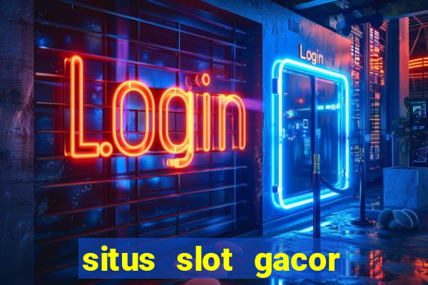 situs slot gacor garansi kekalahan 100