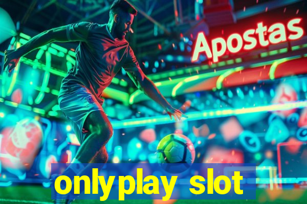 onlyplay slot