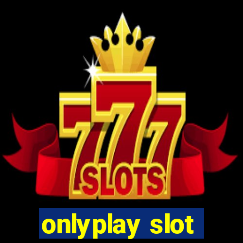 onlyplay slot