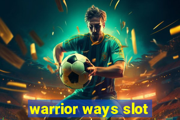 warrior ways slot