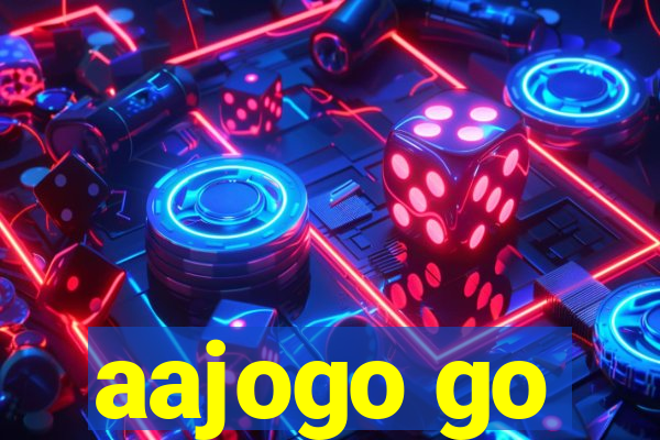 aajogo go