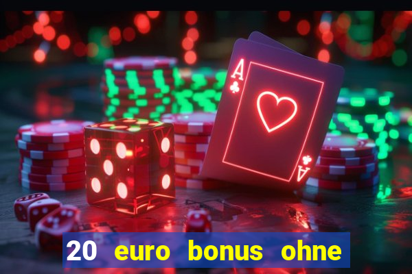 20 euro bonus ohne einzahlung casino