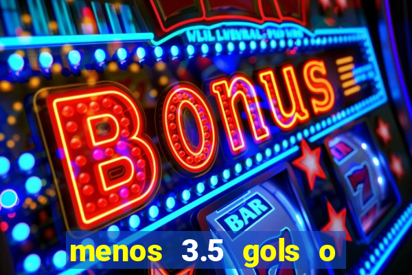 menos 3.5 gols o que significa